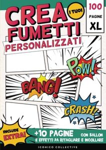 Crea i Tuoi Fumetti Personalizzati: Quaderno per Disegnare il tuo Fumetto. 100 Pagine Formato XL. Include 10 Pagine con Baloon e Effetti da Ritagliare ... come Regalo per Adulti, Bambini e Ragazzi