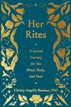 Her Rites: A Sacred Journey for the Mind, Body, and Soul