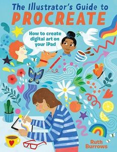 Illustrator's Guide to Procreate: How to Make Digital Art on Your iPad