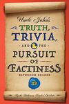 Uncle John's Truth, Trivia, and the Pursuit of Factiness Bathroom Reader (Volume 32)