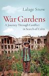 War Gardens: A Journey Through Conflict in Search of Calm