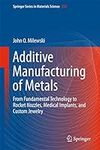 Additive Manufacturing of Metals: F