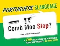 Portuguese Slanguage: A Fun Visual Guide to Portuguese Terms and Phrases