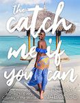 The Catch Me If You Can: One Woman's Journey to Every Country in the World