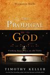 The Prodigal God Discussion Guide: Finding Your Place at the Table