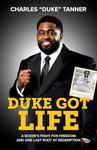 Duke Got Life: A Boxer's Fight for Freedom and One Last Shot at Redemption