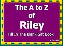 The A to Z of Riley Fill In The Bla