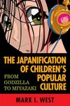 The Japanification of Children's Popular Culture: From Godzilla to Miyazaki