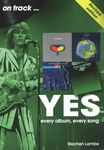 Yes On Track REVISED EDITION: Every Album, Every Song