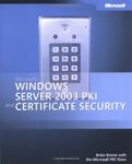 Microsoft Windows Server 2003 PKI and Certificate Security