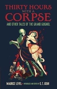 Thirty Hours With a Corpse: And Other Tales of the Grand Guignol