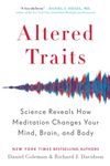 Altered Traits: Science Reveals How Meditation Changes Your Mind, Brain, and Body