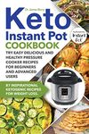 Keto Instant Pot Cookbook: 87 Inspirational Ketogenic Recipes for Weight Loss. Try Easy Delicious and Healthy Pressure Cooker Recipes for Beginners and Advanced Users (Ketosis Diet)