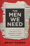 Men We Need: God's Purpose for the Manly Man, the Avid Indoorsman, or Any Man Willing to Show Up