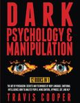 Dark Psychology and Manipulation: 12 Books in 1. The Art of Persuasion. Secrets and Techniques of Body Language, Emotional Intelligence, How to Analyze People, Mind Control, Hypnosis, CBT, and NLP