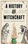 A History of Witchcraft: Sorcerers, Heretics & Pagans