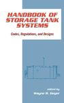 Handbook of Storage Tank Systems: Codes: Regulations, and Designs