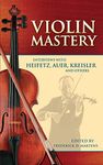 Violin Mastery Interviews with Heifetz Auer: Interviews with Heifetz, Auer, Kreisler and Others (Dover Books on Music: Violin)