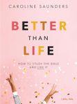 Better Than Life - Teen Girls' Bibl