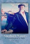 Northern Waters: A Trawlerman's Tale