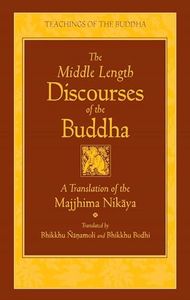 The Middle Length Sayings: A Translation of the Majjhima Nikaya: New Translation