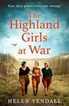 The Highland Girls at War: A heartbreaking and uplifting WW2 saga (The Highland Girls series, Book 1)