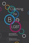 Claiming the B in LGBT: Illuminating the Bisexual Narrative