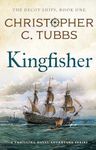 KINGFISHER a thrilling historical naval adventure (The Decoy Ships series Book 1)