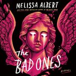 The Bad Ones: A Novel