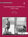 Transculturation in British Art, 1770-1930 (British Art: Global Contexts)