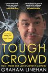 Tough Crowd: How I Made and Lost a Career in Comedy