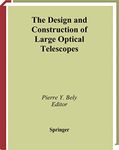 The Design and Construction of Large Optical Telescopes (Astronomy and Astrophysics Library)