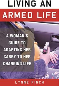 Living an Armed Life: A Woman's Guide to Adapting Her Carry to Her Changing Life