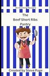 The Beef Short Ribs Pantry: 30 Stunning Recipe's