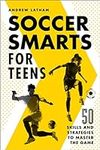 Soccer Smarts for Teens: 50 Skills 