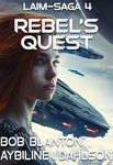 Rebel's Quest: Laim-Saga 4: Space Opera and Galactic Empire Epos (Laim Series)