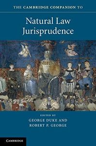 The Cambridge Companion to Natural Law Jurisprudence (Cambridge Companions to Law)