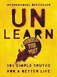 Unlearn: 101 Simple Truths for a Be