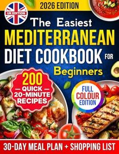 The Easiest Mediterranean Diet Cookbook for Beginners [UK Edition]: 20-Minute Recipes to Finally Lose Weight, Feel Great & Love How You Eat – 30-Day ... List [Full Colour] (UK Healthy Cookbooks)