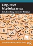 Lingüística hispánica actual: Guía didáctica y materiales de apoyo (Routledge Introductions to Spanish Language and Linguistics)