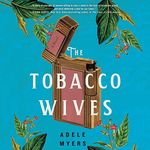 The Tobacco Wives: A Novel