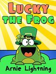 Lucky the Frog: Short Stories and H