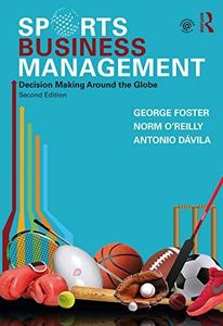 Sports Business Management: Decision Making Around the Globe