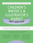 Children's Writer's & Illustrator's Market 33rd Edition: The Most Trusted Guide to Getting Published