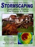 Stormscaping: Landscaping to Minimize Wind Damage in Florida: 3 (Florida Gardening Series)