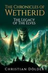 The Chronicles of Wetherid: The Legacy of the Elves: 01