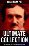 Edgar Allan Poe - Ultimate Collection: 160+ Short Stories, Novels & Poems (Including Essays & Letters): The Raven, Murders in the Rue Morgue, The Tell-tale Heart… (With Biography)