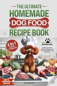 The Ultimate Homemade Dog Food Recipe Book: Your 2 in 1 Guide and Cookbook to Healthy, Vet-Approved, Complete and Balanced Slow Cooker Meals with Daily Serving Guidelines