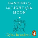 Dancing by the Light of the Moon: Over 250 Poems to Read, Relish and Recite