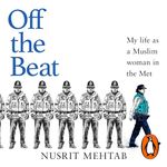 Off the Beat: My life as a brown, Muslim woman in the Met